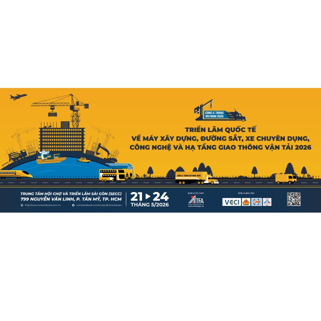 CONS &amp; TRANS VIỆT NAM 2026 – Triển lãm Quốc tế về Máy xây dựng, Đường sắt, Xe chuyên dụng &amp; Hạ tầng giao thông